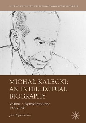 Toporowski | Micha¿ Kalecki: An Intellectual Biography | Buch | 978-3-319-69663-8 | sack.de