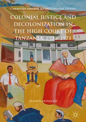 Feingold | Colonial Justice and Decolonization in the High Court of Tanzania, 1920-1971 | E-Book | sack.de