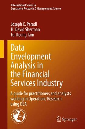 Paradi / Tam / Sherman | Data Envelopment Analysis in the Financial Services Industry | Buch | 978-3-319-69723-9 | sack.de