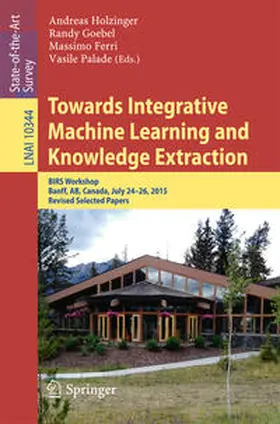 Holzinger / Goebel / Ferri |  Towards Integrative Machine Learning and Knowledge Extraction | eBook | Sack Fachmedien