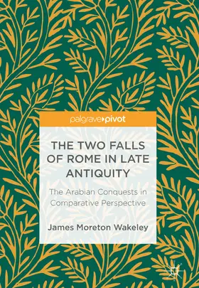 Wakeley |  The Two Falls of Rome in Late Antiquity | eBook | Sack Fachmedien