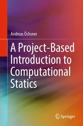 Öchsner |  A Project-Based Introduction to Computational Statics | Buch |  Sack Fachmedien