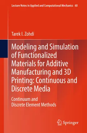 Zohdi |  Modeling and Simulation of Functionalized Materials for Additive Manufacturing and 3D Printing: Continuous and Discrete Media | eBook | Sack Fachmedien