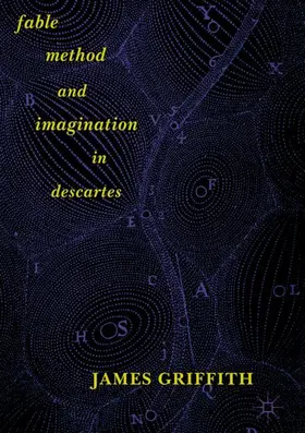 Griffith | Fable, Method, and Imagination in Descartes | Buch | 978-3-319-70237-7 | www.sack.de