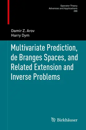 Dym / Arov |  Multivariate Prediction, de Branges Spaces, and Related Extension and Inverse Problems | Buch |  Sack Fachmedien