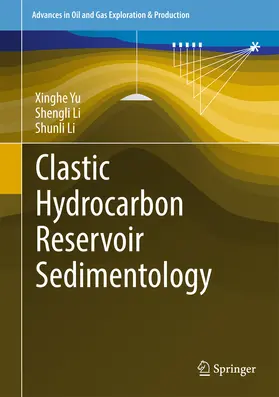 Yu / Li |  Clastic Hydrocarbon Reservoir Sedimentology | eBook | Sack Fachmedien