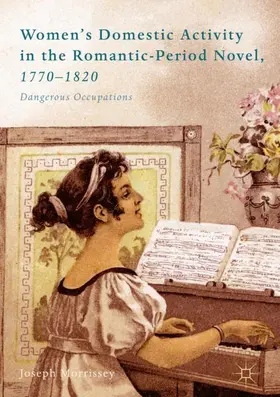 Morrissey |  Women's Domestic Activity in the Romantic-Period Novel, 1770-1820 | Buch |  Sack Fachmedien