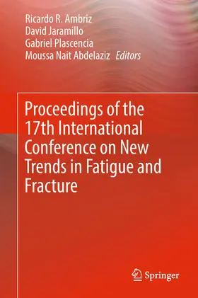 Ambriz / Jaramillo / Plascencia | Proceedings of the 17th International Conference on New Trends in Fatigue and Fracture | E-Book | www.sack.de