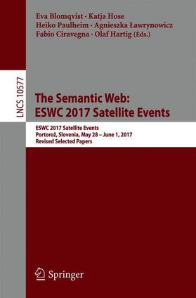 Blomqvist / Hose / Hartig |  The Semantic Web: ESWC 2017 Satellite Events | Buch |  Sack Fachmedien