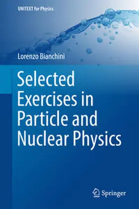 Bianchini |  Selected Exercises in Particle and Nuclear Physics | eBook | Sack Fachmedien