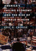 Crouse |  America's Failing Economy and the Rise of Ronald Reagan | eBook | Sack Fachmedien