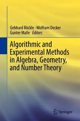 Böckle / Malle / Decker |  Algorithmic and Experimental Methods  in Algebra, Geometry, and Number Theory | Buch |  Sack Fachmedien