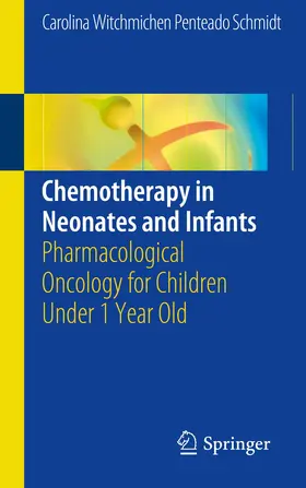 Penteado Schmidt | Chemotherapy in Neonates and Infants | Buch | 978-3-319-70590-3 | www.sack.de