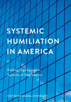 Rothbart |  Systemic Humiliation in America | Buch |  Sack Fachmedien