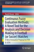 Biswas |  Continuous Fuzzy Evaluation Methods: A Novel Tool for the Analysis and Decision Making in Football (or Soccer) Matches | Buch |  Sack Fachmedien