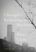 Wilson |  Chicago’s Redevelopment Machine and Blues Clubs | eBook | Sack Fachmedien