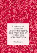 Cooper |  Cooper, T: Christian Guide to Liberating Desire, Sex, Partne | Buch |  Sack Fachmedien