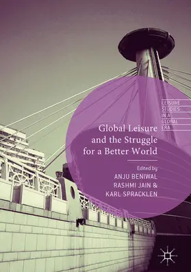 Beniwal / Jain / Spracklen |  Global Leisure and the Struggle for a Better World | eBook | Sack Fachmedien