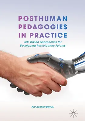 Bayley |  Posthuman Pedagogies in Practice | Buch |  Sack Fachmedien