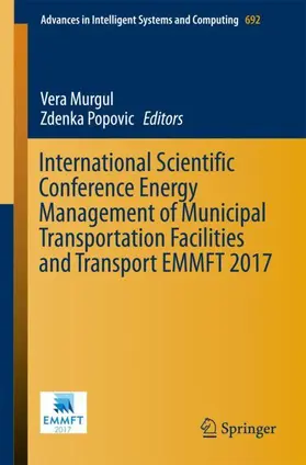 Murgul / Popovic |  International Scientific Conference Energy Management of Municipal Transportation Facilities and Transport EMMFT 2017 | Buch |  Sack Fachmedien