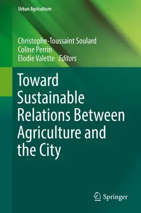 Soulard / Valette / Perrin |  Toward Sustainable Relations Between Agriculture and the City | Buch |  Sack Fachmedien