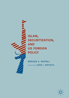 Shipoli |  Islam, Securitization, and US Foreign Policy | eBook | Sack Fachmedien