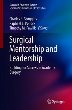 Scoggins / Pawlik / Pollock | Surgical Mentorship and Leadership | Buch | 978-3-319-71131-7 | sack.de