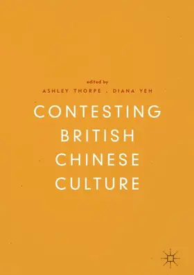 Yeh / Thorpe |  Contesting British Chinese Culture | Buch |  Sack Fachmedien