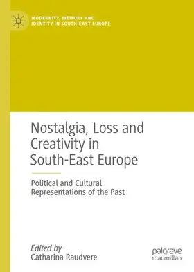 Raudvere |  Nostalgia, Loss and Creativity in South-East Europe | Buch |  Sack Fachmedien