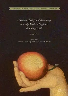 Mukherji / Stuart-Buttle |  Literature, Belief and Knowledge in Early Modern England | eBook | Sack Fachmedien