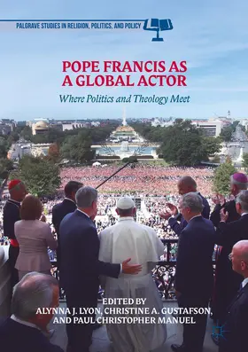 Lyon / Manuel / Gustafson |  Pope Francis as a Global Actor | Buch |  Sack Fachmedien