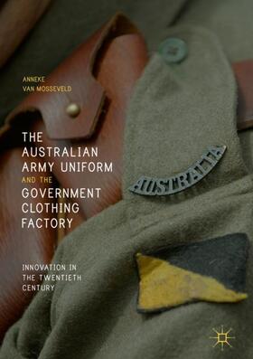 van Mosseveld | The Australian Army Uniform and the Government Clothing Factory | Buch | 978-3-319-71424-0 | sack.de