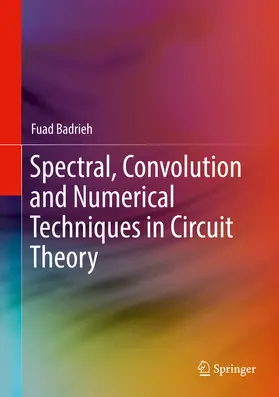Badrieh | Spectral, Convolution and Numerical Techniques in Circuit Theory | E-Book | www.sack.de