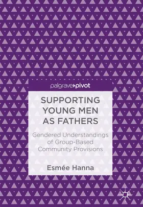 Hanna | Supporting Young Men as Fathers | Buch | 978-3-319-71479-0 | www.sack.de
