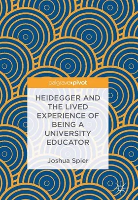 Spier |  Heidegger and the Lived Experience of Being a University Educator | Buch |  Sack Fachmedien