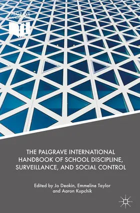 Deakin / Taylor / Kupchik | The Palgrave International Handbook of School Discipline, Surveillance, and Social Control | E-Book | www.sack.de