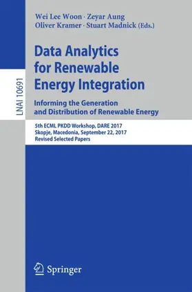 Woon / Aung / Kramer | Data Analytics for Renewable Energy Integration: Informing the Generation and Distribution of Renewable Energy | Buch | 978-3-319-71642-8 | sack.de