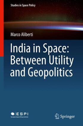 Aliberti |  India in Space: Between Utility and Geopolitics | Buch |  Sack Fachmedien