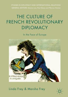 Frey | The Culture of French Revolutionary Diplomacy | Buch | 978-3-319-71708-1 | sack.de