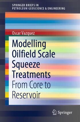 Vazquez | Modelling Oilfield Scale Squeeze Treatments | Buch | 978-3-319-71851-4 | sack.de