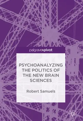 Samuels |  Psychoanalyzing the Politics of the New Brain Sciences | eBook | Sack Fachmedien