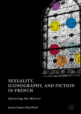 Hartford |  Sexuality, Iconography, and Fiction in French | Buch |  Sack Fachmedien