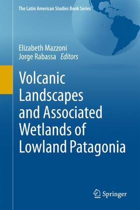 Rabassa / Mazzoni | Volcanic Landscapes and Associated Wetlands of Lowland Patagonia | Buch | 978-3-319-71920-7 | sack.de