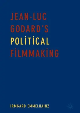 Emmelhainz |  Jean-Luc Godard's Political Filmmaking | Buch |  Sack Fachmedien