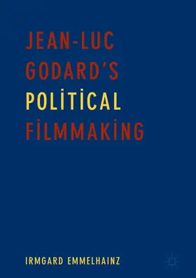 Emmelhainz |  Jean-Luc Godard’s Political Filmmaking | eBook | Sack Fachmedien