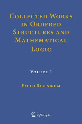 Ribenboim |  Collected Works in Ordered Structures and Mathematical Logic | Buch |  Sack Fachmedien
