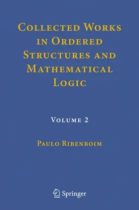 Ribenboim |  Collected Works in Ordered Structures and Mathematical Logic | Buch |  Sack Fachmedien