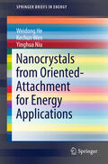 He / Wen / Niu |  Nanocrystals from Oriented-Attachment for Energy Applications | eBook | Sack Fachmedien