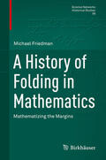 Friedman |  A History of Folding in Mathematics | eBook | Sack Fachmedien