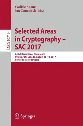 Camenisch / Adams |  Selected Areas in Cryptography - SAC 2017 | Buch |  Sack Fachmedien
